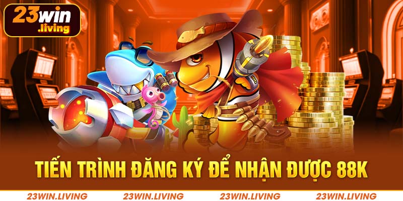 Đăng Ký Nhận 88k Tại 23Win - Nhanh Tay Đón Cơ Hội Hấp Dẫn Tiến trình đăng ký để nhận được 88k