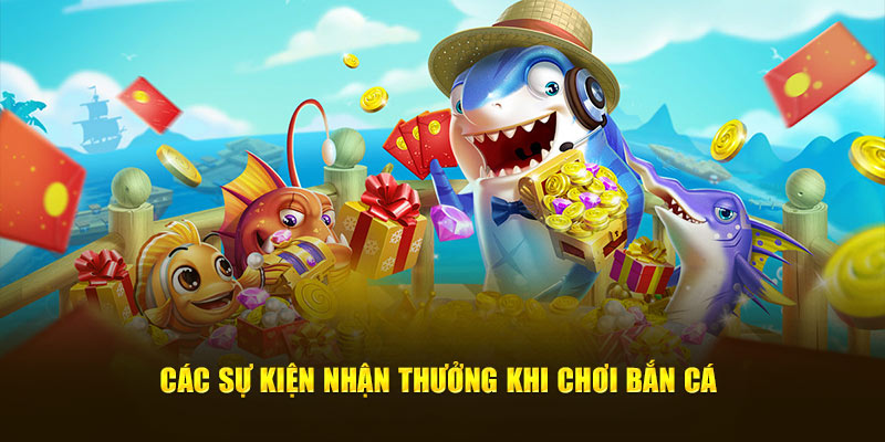 Bắn Cá Zui Tại Nhà Cái 23win - Chơi Vui, Thắng Lớn Các sự kiện nhận thưởng khi chơi bắn cá