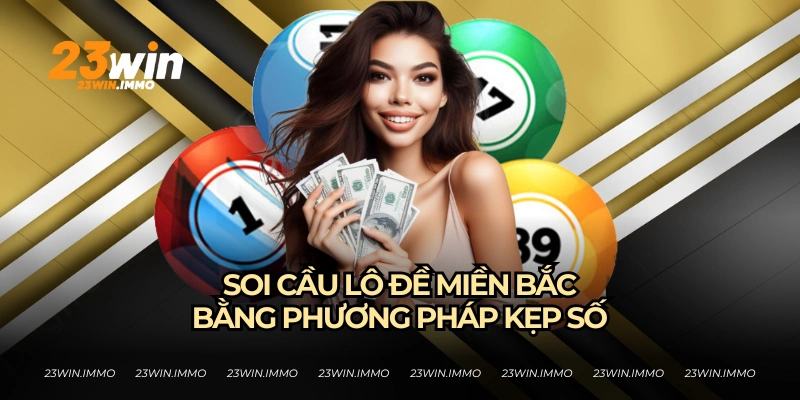 Soi Cầu Lô Đề Miền Bắc Và Những Kinh Nghiệm Mới Từ 23WIN Kinh nghiệm soi cầu lô đề miền Bắc từ lô thủ 23WIN